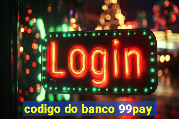 codigo do banco 99pay